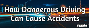How Dangerous Driving Can Cause Accidents