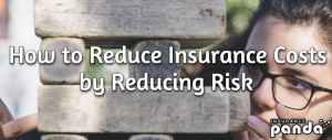 Insurance and Risk Management – How to Reduce Insurance Costs by Reducing Risk