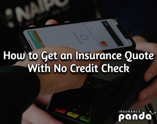 How to Get an Auto Insurance Quote With No Credit Check