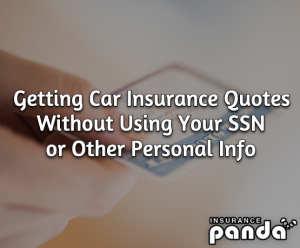 Getting Car Insurance Quotes Without Using Your SSN or Other Personal Info