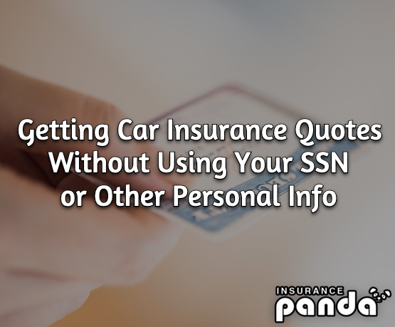 Getting Car Insurance Quotes Without Using Your SSN or Other Personal Info