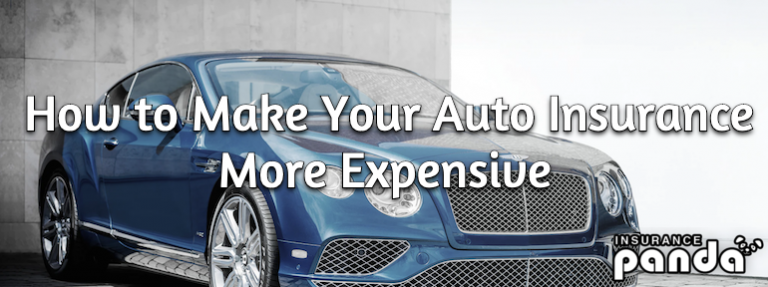 How to Make Your Auto Insurance More Expensive