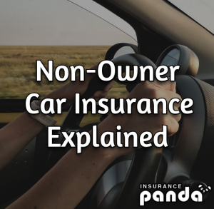 What Does Non-Owner Car Insurance Cover?