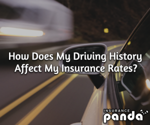 How Does My Driving History Affect My Insurance Rates?