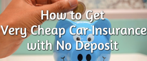 How to Get Very Cheap Car Insurance with No Deposit