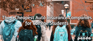 The 6 Cheapest Auto Insurance Companies for College Students