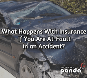 What Happens With Insurance If You Are At-Fault in an Accident?