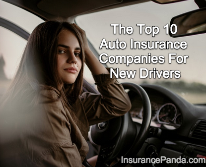 Top 10 Auto Insurance Companies for New Drivers