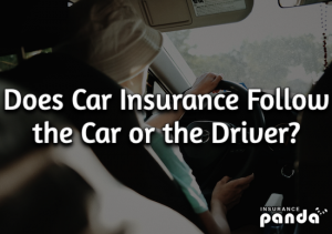 Does Car Insurance Follow the Car or the Driver?