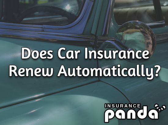 Does Car Insurance Renew Automatically?