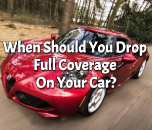 When Should You Drop Full Coverage on Your Car?