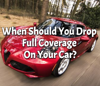 When Should You Drop Full Coverage on Your Car?