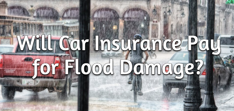 Will Car Insurance Pay for Flood Damage?