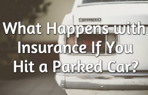 What Happens with Insurance If You Hit a Parked Car?