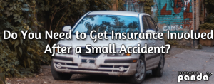 Do You Need to Get Insurance Involved After a Small Accident?