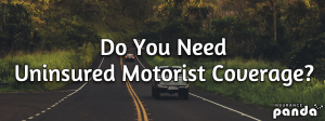 Do You Need Uninsured Motorist Coverage?