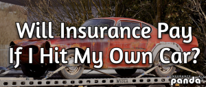 Will Insurance Pay If I Hit My Own Car?