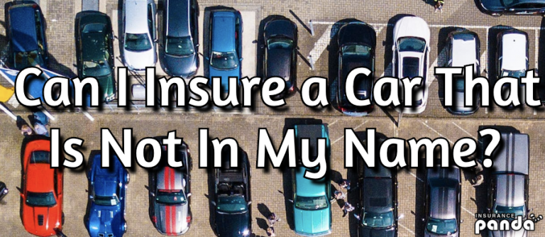 Can I Insure a Car That Is Not In My Name?
