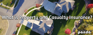 What Is Property and Casualty Insurance?