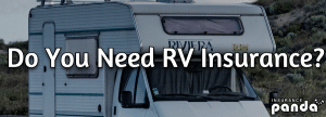 Do You Need RV Insurance?