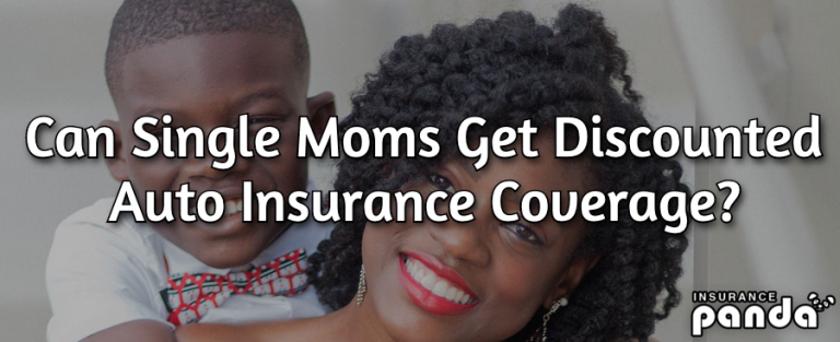 Can Single Moms Get Discounted Auto Insurance Coverage?