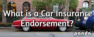 What Is a Car Insurance Endorsement?
