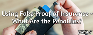 Using Fake Proof of Insurance – What Are the Penalties?