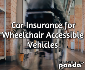 Car Insurance for Wheelchair Accessible Vehicles