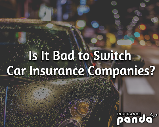 Is It Bad to Switch Car Insurance Companies?