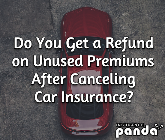 Do You Get a Refund for Unused Premiums After You Cancel Your Car Insurance?