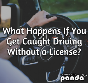 What Happens If You Get Caught Driving Without a License?