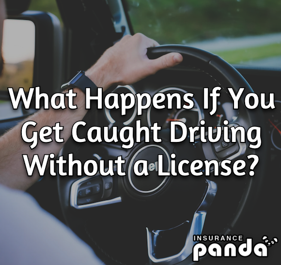What Happens If You Get Caught Driving Without a License?