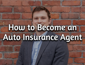 How to Become an Auto Insurance Agent