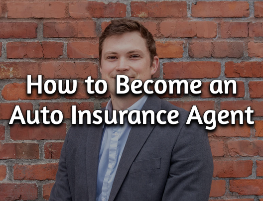How to Become an Auto Insurance Agent